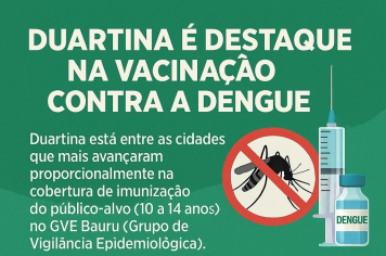 Duartina é destaque na vacinação contra a Dengue!
