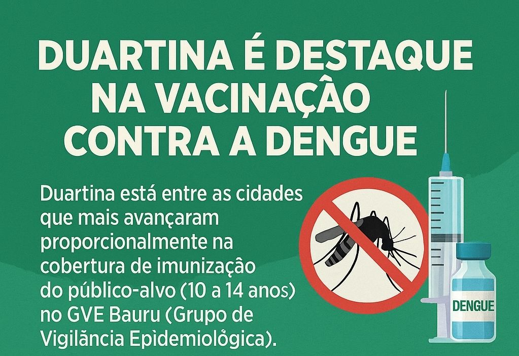 Duartina é destaque na vacinação contra a Dengue!
